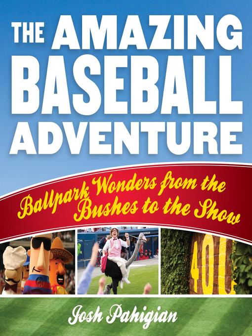Title details for The Amazing Baseball Adventure by Josh Pahigian - Available
